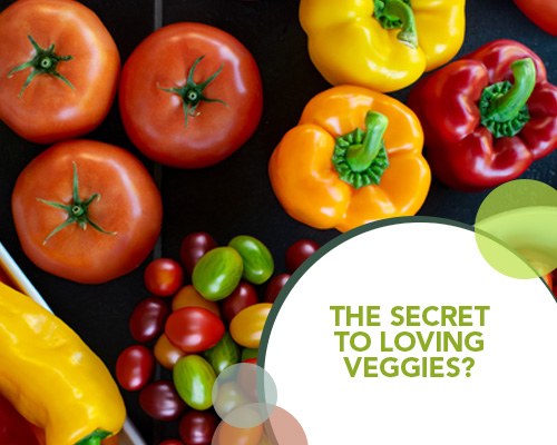 The Secret to Loving Veggies?