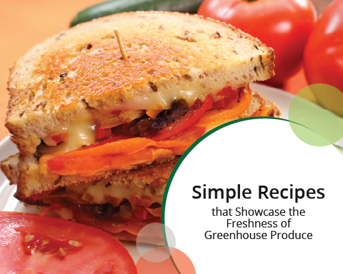 Simple Recipes that Showcase the Freshness of Greenhouse Produce