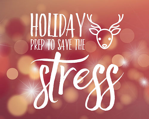Holiday Prep to Save the Stress